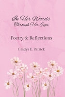 In Her Words Through Her Eyes: Poetry and Reflections B0FKZTC47S Book Cover