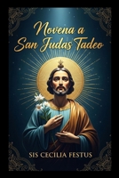 Novena a San Judas Tadeo: Oraciones de fe y milagros de 9 días al santo patrón de los casos desesperados (Spanish Edition) B0FD7R51YY Book Cover