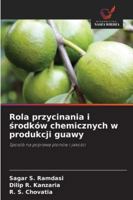 Rola przycinania i srodków chemicznych w produkcji guawy: Sposób na poprawe plonów i jakosci (Polish Edition) 6206817466 Book Cover
