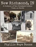 New Richmond, Indiana: A History of the Greatest Little Town on Earth 0990375846 Book Cover