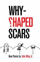 Why-Shaped Scars: New Poems 0887535348 Book Cover