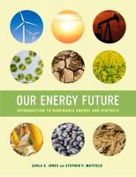 Our Energy Future: Introduction to Renewable Energy and Biofuels 0520278771 Book Cover