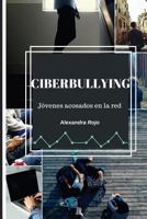 Ciberbullying: Jóvenes acosados en la red 1548514152 Book Cover