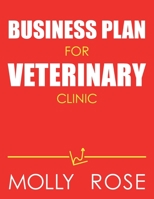 Business Plan For Veterinary Clinic B086PVR368 Book Cover