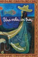 Una vida, un tren: Novela de ficcin histrica 1497593735 Book Cover