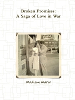 Broken Promises: A Saga of Love in War 0359802923 Book Cover