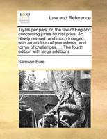 Tryals per pais: or, the law of England concerning juries by nisi prius, &c. Newly revised, and much inlarged, with an addition of prededents, and ... ... The fourth edition with large additions 1171021194 Book Cover