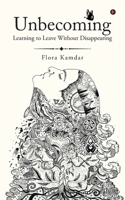 Unbecoming: Learning to Leave Without Disappearing B0H6GW5RCC Book Cover