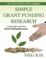 Simple Grant Funding Research: Locating Public and Private Grant Funding Resources 151238707X Book Cover