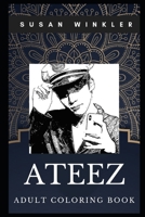 Ateez Adult Coloring Book: Legendary K-pop Boy Band and Musical Icons Inspired Coloring Book for Adults 1700372785 Book Cover