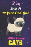 I'm Just A 22 Year Old Girl Who Loves Cats: Lined Notebook/Journal 100 pages (6 X 9) Birthday Gift 22 Year Old Girl, Just A Girl Who Loves Cats 1661840906 Book Cover