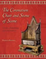 The Coronation Chair and Stone of Scone: History, Archaeology and Conservation B0C54CCW7B Book Cover