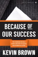 Because of Our Success: The Changing Racial and Ethnic Ancestry of Blacks on Affirmative Action 161163444X Book Cover