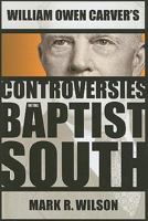 William Owen Carver's Controversies in the Baptist South 0881462020 Book Cover