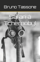 Safari à Tchernobyl 2958294110 Book Cover