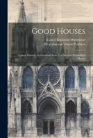 Good Houses: Typical Historic Architectural Styles For Modern Wood-built Homes 1022643681 Book Cover