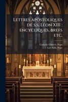Lettres apostoliques de s.s. L�on XIII: encycliques, brefs etc. 1178897036 Book Cover