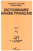 Dictionnaire Arabe-Français: Tome 3 Langue et culture marocaines 2738425070 Book Cover