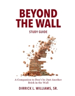 Beyond the Wall Study Guide: A Reader's Companion to Don't Be Just Another Brick in the Wall B0GX8ZHRSD Book Cover