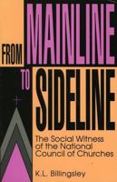 From Mainline to Sideline: The Social Witness of the National Council of Churches 0896331423 Book Cover