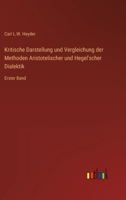 Kritische Darstellung und Vergleichung der Methoden Aristotelischer und Hegel'scher Dialektik: Erster Band 3368702173 Book Cover