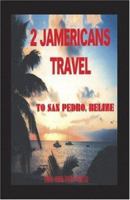 2 Jamericans Travel to San Pedro, Belize 1412071402 Book Cover