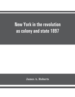 New York in the Revolution as Colony and State 1015508960 Book Cover