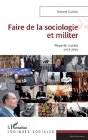 Faire de la sociologie et militer: Regards Croisés 1973-2006 (Logiques Sociales) (French Edition) 234311319X Book Cover