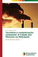Territorio E Contaminacao Ambiental: A Cidade DOS Meninos Na Metropole 3639686098 Book Cover