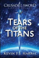 Tears of the Titans (Crusade of the Sword) B0H68PPZJR Book Cover