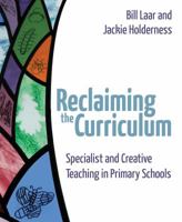 Reclaiming the Curriculum: Specialist and Creative Teaching in Primary Schools 1785833065 Book Cover