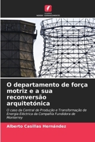 O departamento de força motriz e a sua reconversão arquitetónica (Portuguese Edition) 620699984X Book Cover