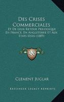 Des Crises Commerciales Et De Leur Retour P�riodique En France, En Angleterre Et Aux �tats Unis 1016052065 Book Cover