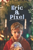 Eric & Pixel: Unwrappeing Christmas Secrets B0CQVMF74K Book Cover