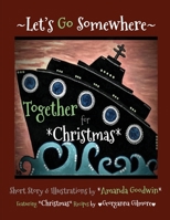 LET'S GO SOMEWHERE TOGETHER for CHRISTMAS B0CP3LZRWY Book Cover