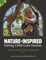 Nature-Inspired Family Child Care Homes: The Eco Wonder School Approach 1605548561 Book Cover