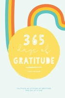 365 Days of Gratitude: Cultivate an Attitude of Gratitude One Day at a Time 1652440739 Book Cover