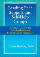 Leading Peer Support and Self-Help Groups: A Pocket Resource for Peer Specialists and Support Group Facilitators 1329956923 Book Cover
