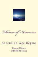 Theresa of Ascension: Ascension Age Begins 1494224143 Book Cover