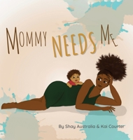 Mommy Needs Me 1087898994 Book Cover