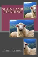 Slain Lamb Standing (Revelation ) (Volume 2) 0692594922 Book Cover