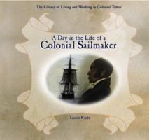 A Day in the Life of a Colonial Sea Captain (The Library of Living and Working in Colonial Times) 0823958213 Book Cover