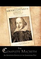 The Complete Macbeth: An Annotated Edition of the Shakespeare Play 1477299939 Book Cover