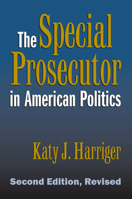 The Special Prosecutor in American Politics 0700610197 Book Cover