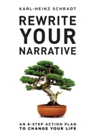 Rewrite Your Narrative: An 8-Step Action Plan to Change Your Life 0994288662 Book Cover