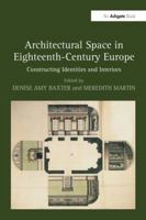 Architectural Space in Eighteenth-Century Europe: Constructing Identities and Interiors 113824581X Book Cover