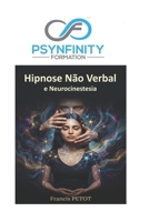 Hipnose Não Verbal: e Neurocinestesia (Psynfinity Formation) (Portuguese Edition) B0H62F6XFX Book Cover