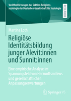 Religiöse Identitätsbildung junger Alevit:innen und Sunnit:innen: Eine empirische Analyse im Spannungsfeld von Herkunftsmilieus und gesellschaftlichen ... Gesellschaft für Soziologie) 365841488X Book Cover