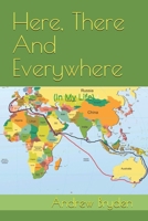 Here, There And Everywhere: (In My Life) B0FPC5QZJT Book Cover