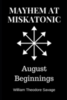 Mayhem at Miskatonic: August Beginnings 1695709705 Book Cover
